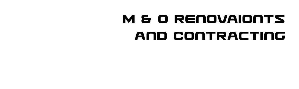 Welcome to M & O Renovations and Contracting